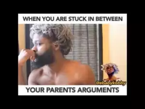 Video: Ebaby Kobby – When You Are Stuck Between Your Parents Argument